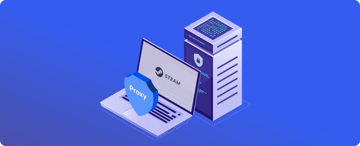 Proxy pour Steam : ce que c'est et comment l'utiliser