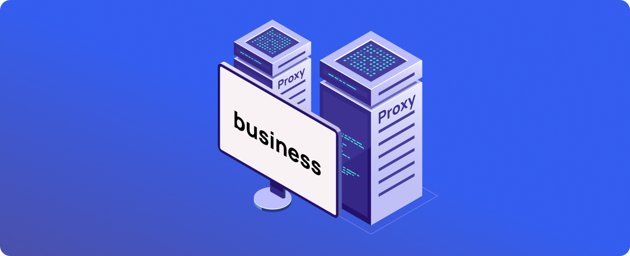 Guide to choosing a proxy for business