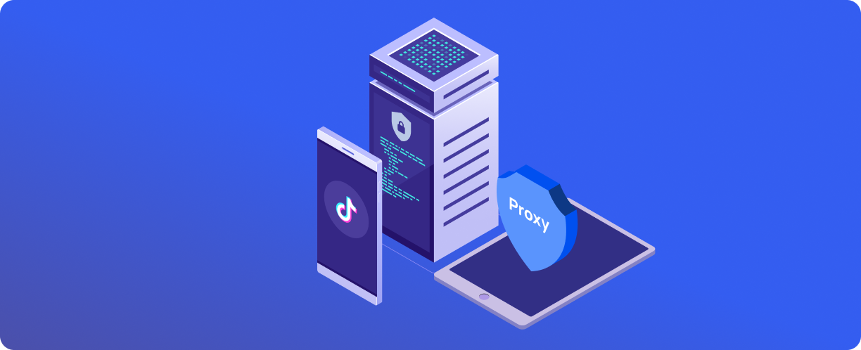 How Proxies Affect the Stability and Quality of Working with TikTok