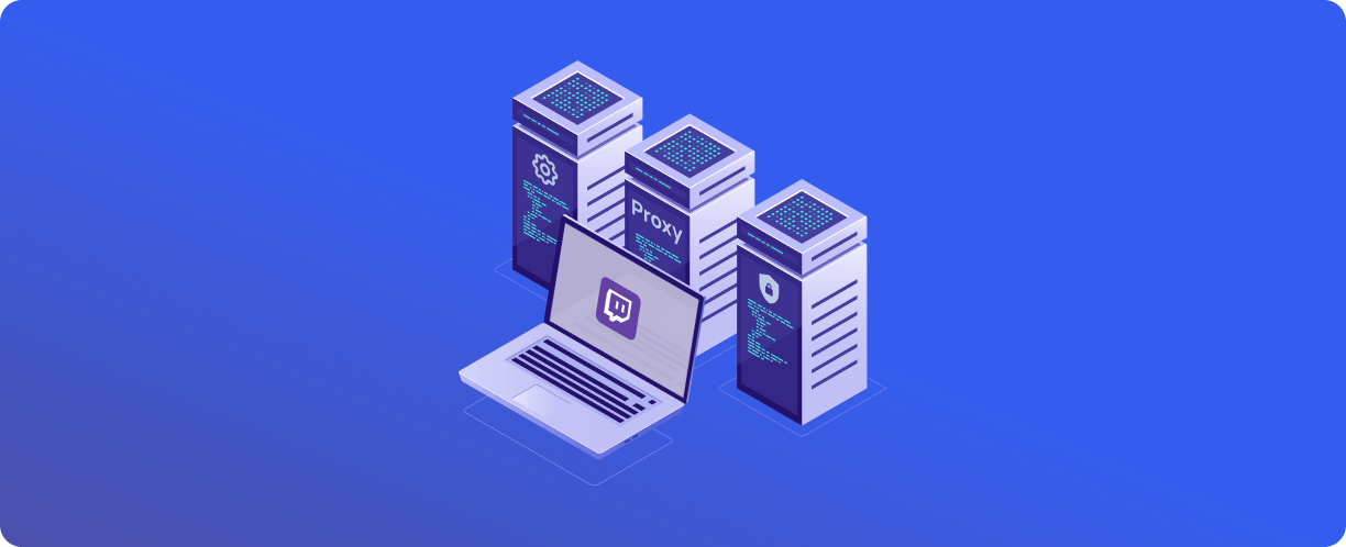 什么是 Twitch 代理，如何设置和选择 - 说明