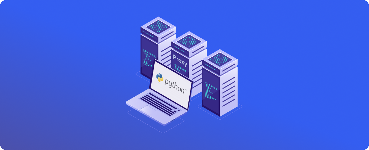 Proxy Servers in Python: How and Why to Use Them