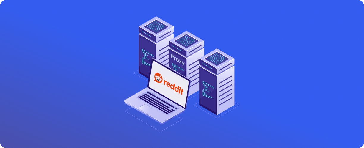 Proxies for Reddit: How to Choose the Right Ones and How They Differ